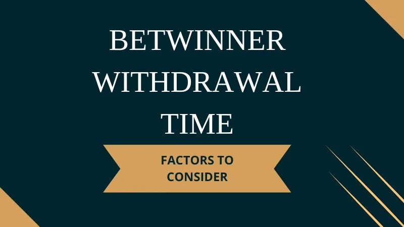 BETWINNER WITHDRAWAL TIME⁚ FACTORS TO CONSIDER